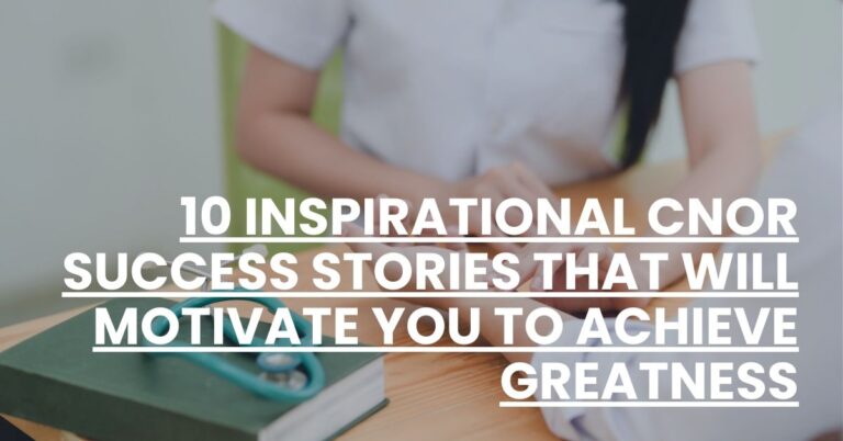 10 Inspirational CNOR Success Stories That Will Motivate You to Achieve Greatness Feature Image