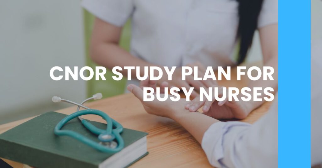 CNOR Study Plan For Busy Nurses